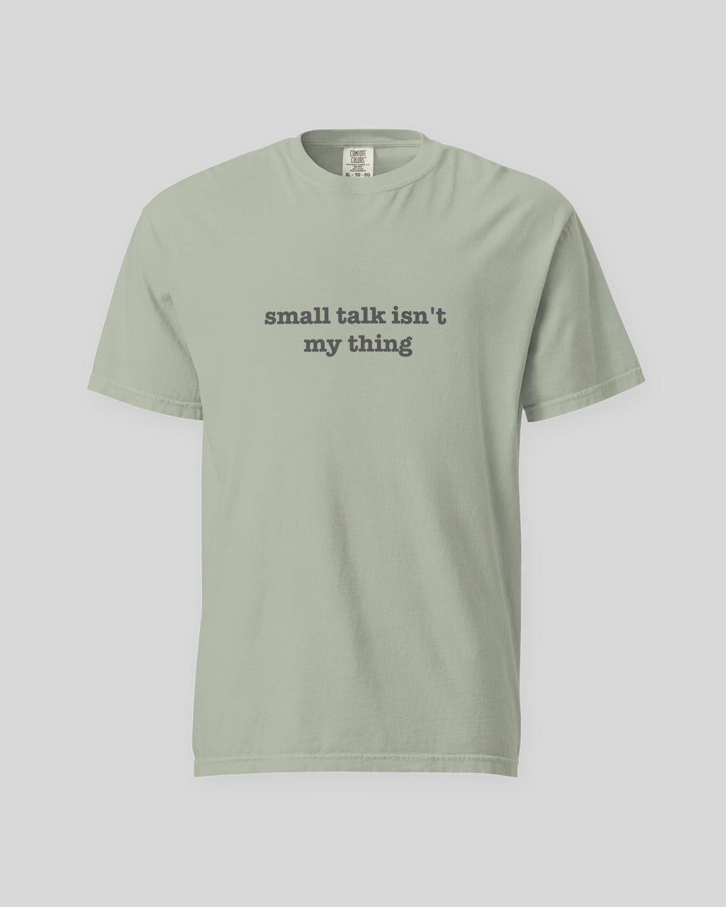 Small Talk Isn't My Thing garment-dyed tee in Bay, laid flat